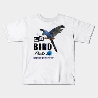 my bird thinks i´m perfect Kids T-Shirt